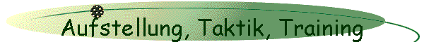 Aufstellung, Taktik, Training