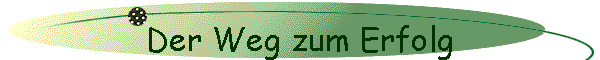 Der Weg zum Erfolg