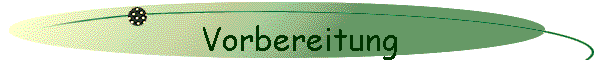 Vorbereitung
